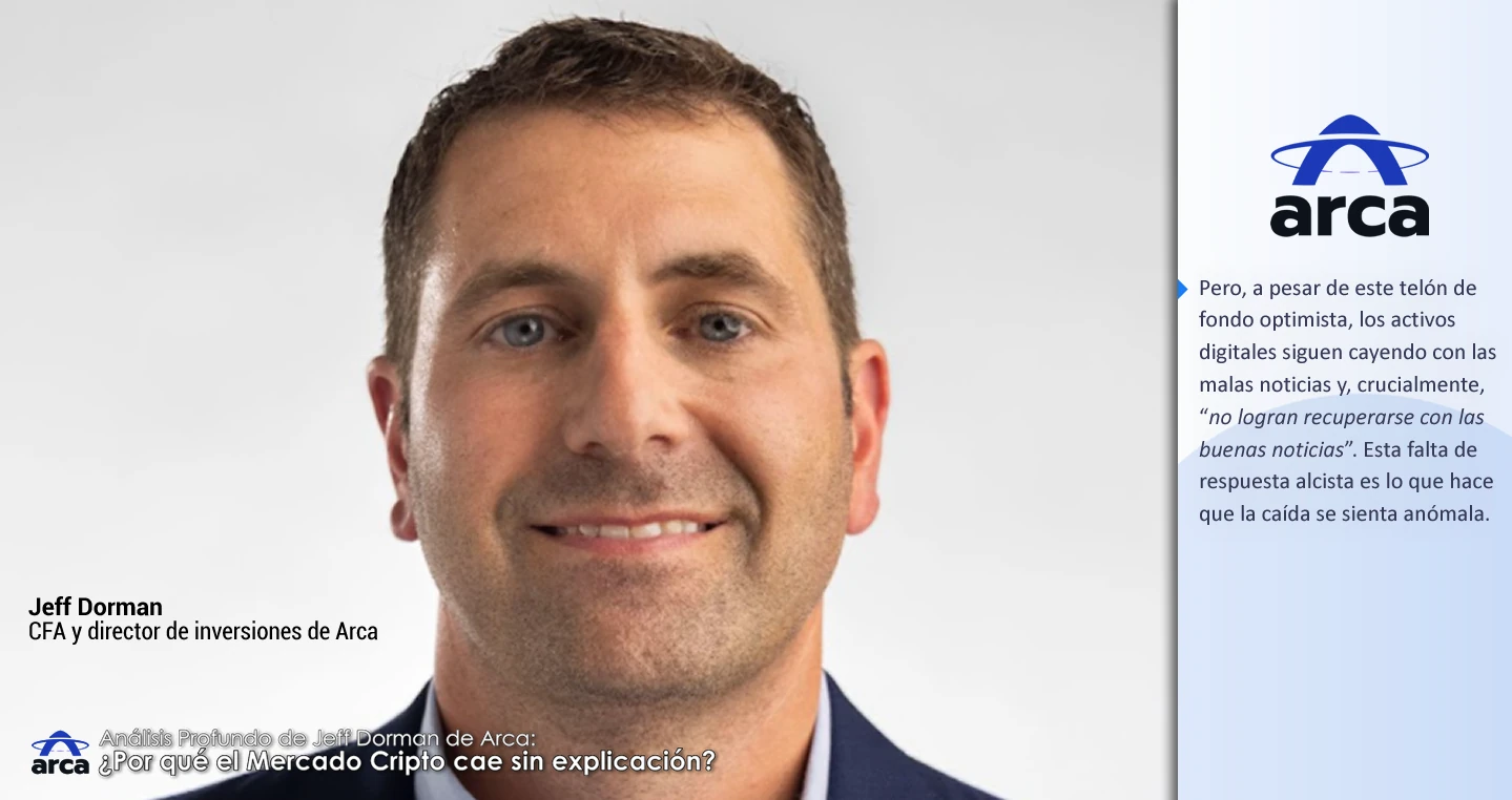 Análisis Profundo de Jeff Dorman de Arca: ¿Por qué el Mercado Cripto cae sin explicación?