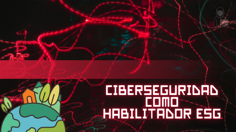 Ciberseguridad como habilitador ESG: protección digital en modelos de impacto